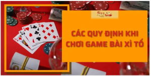 Các quy định khi chơi game bài xì tố