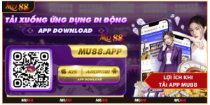 Những lợi ích khi tải app Mu88